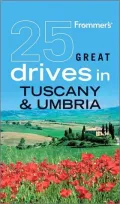 Frommer's 25 Great Drives in Tuscany & Umbria