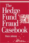The Hedge Fund Fraud Casebook (Wiley Finance Series)