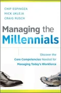 Managing the Millennials: Discover the Core Competencies for Managing Today's Workforce