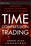 Time Compression Trading: Exploiting Multiple Time Frames in Zero-Sum Markets