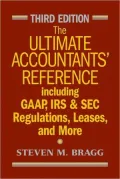 The Ultimate Accountants' Reference Including GAAP, IRS & SEC Regulations, Leases, and More