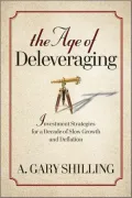 The Age of Deleveraging: Investment Strategies for a Decade of Slow Growth and Deflation