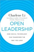 Open Leadership: How Social Technology Can Transform the Way You Lead
