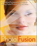 Photo Fusion: A Wedding Photographer’s Guide to Mixing Digital Photography and Video