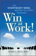 Win at Work!: The Everybody Wins Approach to Confliction Resolution