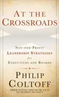 At the Crossroads: Not-for-Profit Leadership Strategies for Executives and Boards