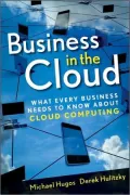 Business in the Cloud: What Every Business Needs to Know About Cloud Computing