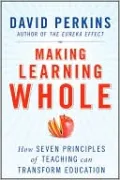 Making Learning Whole: How Seven Principles of Teaching Can Transform Education