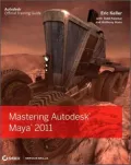 Mastering Autodesk Maya 2011: Autodesk Official Training Guide