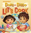 Dora & Diego Let’s Cook