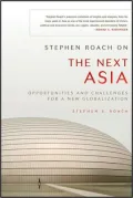 Stephen Roach on the Next Asia: Opportunities and Challenges for a New Globalization