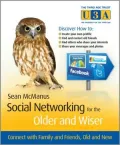 Social Networking for the Older and Wiser: Connect With Family and Friends, Old and New