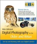 Digital Photography for the Older and Wiser: Get Up and Running with Your Digitial Camera