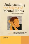 Understanding the Stigma of Mental Illness: Theory and Interventions