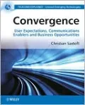 Convergence in Communications Networks: End-User Requirements, Technology Enablers, Industry Challenges & Business Opportunities