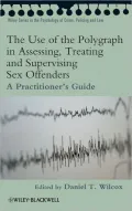 The Use of the Polygraph in Assessing, Treating and Supervising Sex Offenders: Practitioner's Guide