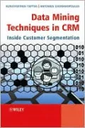 Data Mining Techniques in CRM: Inside Customer Segmentation