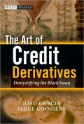 The Art of Credit Derivatives: Demystifying the Black Swan (Wiley Finance Series)