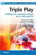 Triple Play: Building the Converged Network for IP, VOIP and IPTV