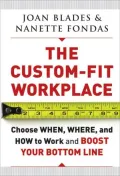 The Custom-Fit Workplace: Choose When, Where, and How to Work and Boost Your Bottom Line