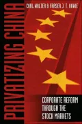 Privatizing China : The Stock Markets and Their Role in Corporate Reform