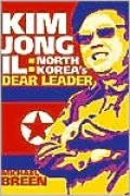 Kim Jong-IL: North Korea's Dear Leader