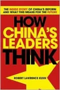 How China's Leaders Think: The Inside Story of China's Reform and What This Means for the Future