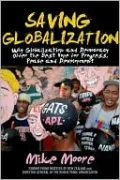 Saving Globalization: Why Globalization and Democracy Offer the Best Hope for Progress, Peace and Development