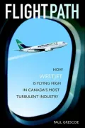 Flight Path : How West Jet Is Flying High in Canada's Most Turbulent Industry