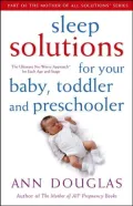 Sleep Solutions for Your Baby, Toddler and Preschooler: The Ultimate No-Worry Approach for Each Age and Stage