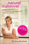 The Natural Makeover Diet: A 4-Step Program to Looking and Feeling Your Best from the inside Out