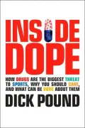 Inside Dope How Drugs Are the Biggest Threat to Sports, Why You Should Care, and What Can Be...