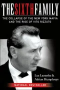 The Sixth Family: The Collapse of the New York Mafia and the Rise of the "Quiet Don"