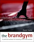 Brand Gym - A Programme of Six Workouts to Boost Brand and Business Performance