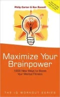 Maximize Your Brainpower: 1000 New Ways To Boost Your Mental Fitness