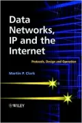 Data Networks, IP and the Internet: Protocols, Design and Operation