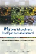 Why Does Schizophrenia Develop at Late Adolescence?: A Cognitive-Developmental Appraoch to Psychosis