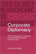 Corporate Diplomacy: The Strategy for a Volatile, Fragmented Business Environment
