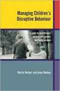 Managing Children's Disruptive Behaviour: A Guide for Practitioners Working with Parents and Foster Parents