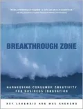 Breakthrough Zone: Harnessing Consumer Creativity for Business Innovation