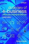 Dictionary of e-Business A Definitive Guide to Technology and Business Terms