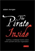 Pirate Inside: Building a Challenger Brand Culture within Yourself and Your Organization