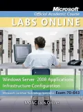 70-643: Windows Server 2008 Applications Infrastructure Configuration with Moac Labs Online (Without Lab Manual)