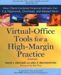 Virtual-Office Tools for a High-Margin Practice: How Client-Centered Financial Advisers Can Cut Paperwork, Overhead, and Wasted Hours