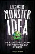 Chasing the Monster Idea: The Marketer’s Almanac for Predicting Idea Epicness