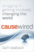 CauseWired: Plugging In, Getting Involved, Changing the World