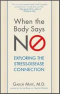 When the Body Says No: Understanding the Stress-Disease Connection