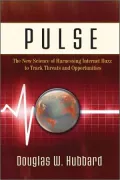 Pulse: The New Science of Harnessing Internet Buzz to Track Threats and Opportunities