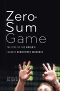 Zero-Sum Game: The Rise of the World's Largest Derivatives Exchange