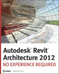 Autodesk Revit Architecture 2012: No Experience Required